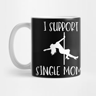 I Support Single Moms Mug
